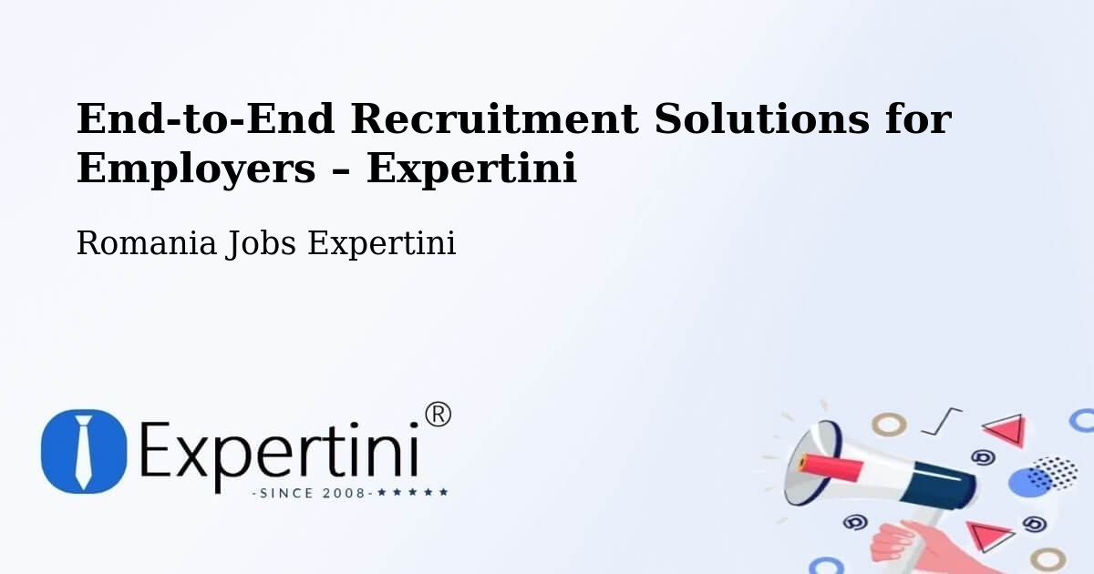 Recruitment Solutions for Employers – Comuna Teslui - Comuna Teslui, Romania Jobs Expertini