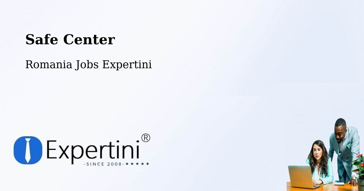 Safety Center – Comuna Teslui - Romania Jobs Expertini